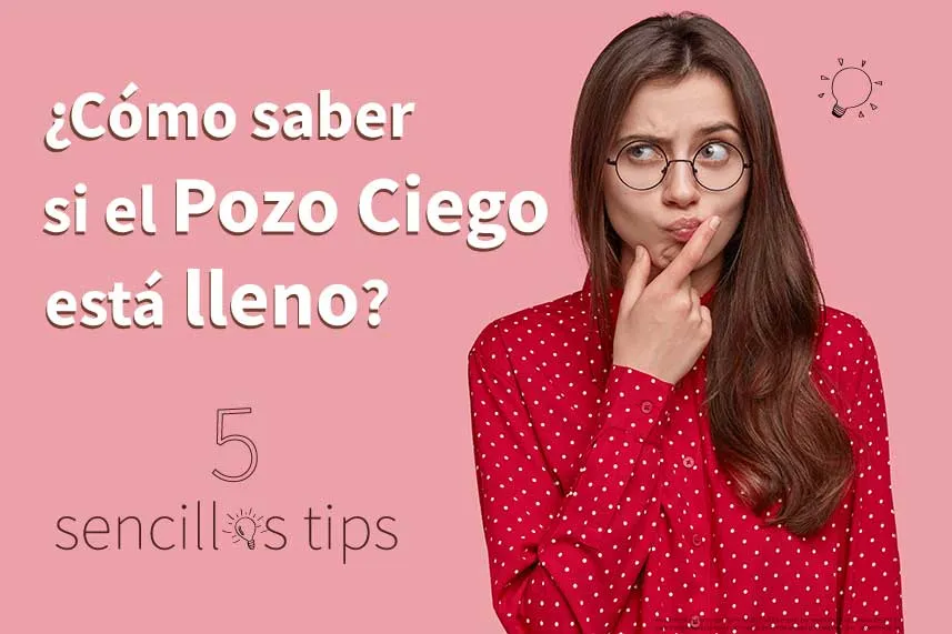 Cómo saber si el Pozo Ciego está lleno  Las 5 formas más fáciles de saberlo